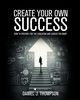 Create Your Own Success, Thompson Daniel J.