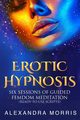 Erotic Hypnosis, Morris Alexandra