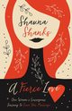 A Fierce Love, Shanks Shauna