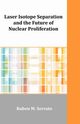 Laser Isotope Separation and the Future of Nuclear Proliferation, Serrato Ruben M.