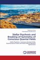 Stellar Psychosis and Breaking of Symmetry of Conscious Quantal Fields, Kurup Ravikumar