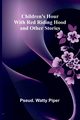 Children's Hour with Red Riding Hood and Other Stories, pseud. Watty Piper