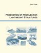 Production of Profiles for Lightweight Structures, Chatti Sami