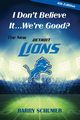 I Don't Believe It... We're Good? The New Detroit Lions, Schumer Barry