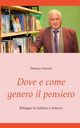 Dove e come genero il pensiero, Dressel Dietmar