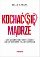 Kocha (si) mdrze Jak uwano i wspczucie mog wspiera relacje intymne, Wahl Julia E.