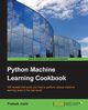 Python Machine Learning Cookbook, Joshi Prateek