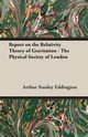 Report on the Relativity Theory of Gravitation - The Physical Society of London, Eddington Arthur Stanley