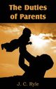 The Duties of Parents, Ryle J. C.