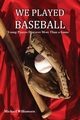 We Played Baseball, Williamsen Michael