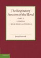 The Respiratory Function of the Blood, Part 1, Lessons from High Altitudes, Barcroft Joseph