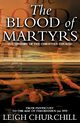 The Blood of Martyrs (Pentecost - Ad 397), Churchill Leigh