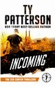 Incoming, Patterson Ty