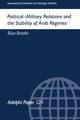 Political-Military Relations and the Stability of Arab Regimes, Brooks Risa