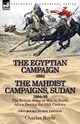 The Egyptian Campaign, 1882 & the Mahdist Campaigns, Sudan 1884-98 Two Books in One Edition, Royle Charles