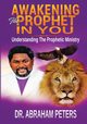 AWAKENING THE PROPHET IN YOU, PETERS DR. ABRAHAM