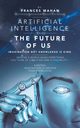 Artificial Intelligence and the Future of Us, Mahan Frances