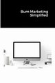 Bum Marketing Simplified, Stephens Jim
