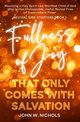 Fullness of Joy that Only Comes with Salvation, Nichols John W.