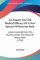 An Inquiry Into The Medical Efficacy Of A New Species Of Peruvian Bark, Relph John
