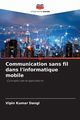 Communication sans fil dans l'informatique mobile, Dangi Vipin Kumar