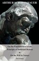 On the Fourfold Root of the Principle of Sufficient Reason, and on the Will in Nature - Two Essays, Schopenhauer Arthur