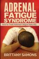 Adrenal Fatigue Syndrome, Samons Brittany