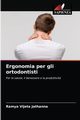 Ergonomia per gli ortodontisti, Jathanna Ramya Vijeta