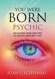 You Were Born Psychic, Scibienski Joan L.