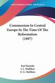 Communism In Central Europe In The Time Of The Reformation (1897), Kautsky Karl