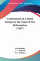 Communism In Central Europe In The Time Of The Reformation (1897), Kautsky Karl