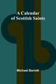 A Calendar of Scottish Saints, Barrett Michael
