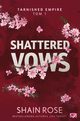 Shattered Vows. Tarnished Empire. Tom 1, Rose Shain