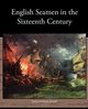 English Seamen in the Sixteenth Century, Froude James Anthony