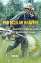 PARTICULAR BRAVERY, Derks T.L.