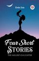 Four Short Stories THE MILLER'S DAUGHTER, Zola Emile