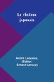 Le thtre japonais, Lequeux Andr