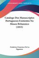 Catalogo Dos Manuscriptos Portuguezes Existentes No Museo Britannico (1853), De La Figaniere Frederico Francisco