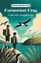 Cormorant Crag A Tale of the Smuggling Days, Fenn George Manville