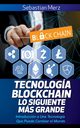 Tecnologa Blockchain - Lo Siguiente Ms Grande, Merz Sebastian