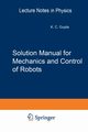 Solution Manual for Mechanics and Control of Robots, Gupta Krishna C.