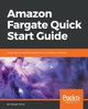 Amazon Fargate Quick Start Guide, Vohra Deepak