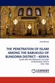 The Penetration of Islam Among the Babukusu of Bungoma District - Kenya, Barasa Janet