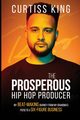The Prosperous Hip Hop Producer, King Curtiss