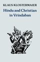 Hindu and Christian in Vrindaban, Klostermaier Klaus K.