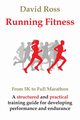 Running Fitness - From 5K to Full Marathon, Ross David