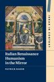 Italian Renaissance Humanism in the Mirror, Baker Patrick