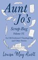 Aunt Jo's Scrap-Bag Volume VI;An Old-Fashioned Thanksgiving, and Other Stories, Alcott Louisa May