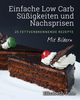 Einfache Low Carb Sigkeiten und Nachspeisen, Jane Elizabeth