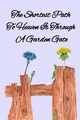 The Shortest Path To Heaven Is Through A Garden Gate, Maples Kathy